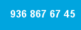 936 867 67 45